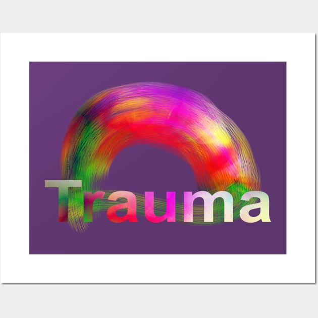 Trauma rainbow vision  text typography Wall Art by deathlake